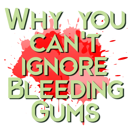 Why you can't ignore bleeding gums.